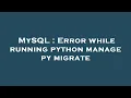 MySQL Error while running python manage py migrate