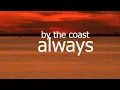 Download Lagu By The Coast - Always