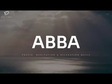 Download MP3 ABBA: 3 Hour Prayer Instrumental Music | Christian Piano | Soaking Worship