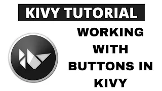 Python Kivy Tutorial - Working with buttons in Kivy