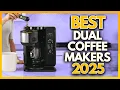 5 Best Dual Coffee Makers In 2025