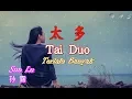 Download Lagu Tai Duo 太多 - 孙露 [Terlalu Banyak]