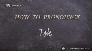 How to Pronounce Tsk Real Life Examples