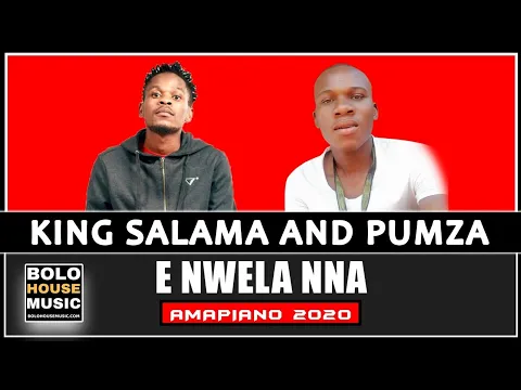 Download MP3 King Salama x Pumza - E Nwela Nna (New Hit 2020)