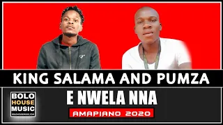 king salama x pumza e nwela nna new hit 2020 