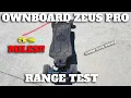 OWNBOARD ZEUS PRO RANGE TEST 120MM Cloud Wheels