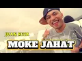 Lagu JUAN REZA - MOKE JAHAT