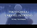 Download Lagu TOKYO GHOUL OST - Unravel (Acoustic Version) // My Friend's Death