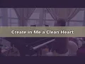 Create in Me a Clean Heart ELW 186