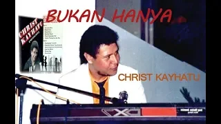 Download Christ Kayhatu - Bukan Hanya MP3