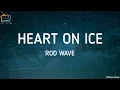 Rod Wave - Heart on ice (lyric video)