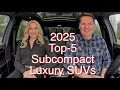 Can you guess our top pick 2025 Top 5 Subcompact Luxury SUVs