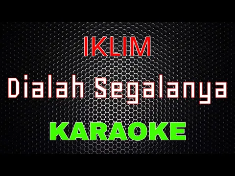 Download MP3 Iklim - Dialah Segalanya [Karaoke] | LMusical