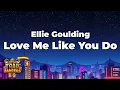Lagu Ellie Goulding - Love Me Like You Do (Lyrics)