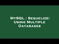 MySQL Sequelize Using Multiple Databases