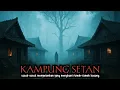 KISAH KUTUKAN KAMPUNG SETAN (desa terlarang) - cerita horor - kisah nyata - cerita misteri