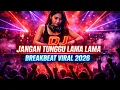 Lagu DJ JANGAN TUNGGU LAMA LAMA | Remix Breakbeat Terbaru 2026