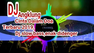 Download DJ.ANGKLUNG CINTA DALAM DOA TERBARU 2019,SLOW BASS ENAK DIDENGER WAKTU SANTAI MP3