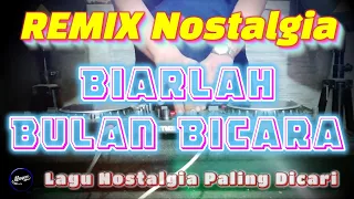 biarlah bulan bicara remix nostalgia tembang kenangan slow remix lagu nostalgia