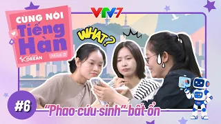 CÙNG NÓI TIẾNG HÀN (Mùa 5) | Tập 6: Bật mode tư duy, không để AI “dắt mũi”!
