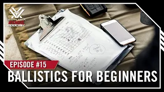 Ep 15 Ballistics for Beginners