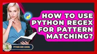 How To Use Python Regex For Pattern Matching - Python Code School