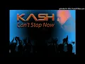 Can't Stop Now - Kash (2016)