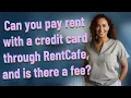 Can you pay rent with a credit card through RentCafe and is there a fee