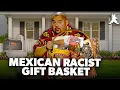 Mexican Racist Gift Basket Gabriel Iglesias