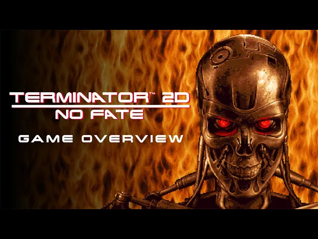 Terminator  2D: NO FATE – Official Game Overview Trailer