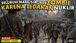 KETIKA BOM NUKLIR MEMBUAT SELURUH MANUSIA MENJADI ZOMBIE