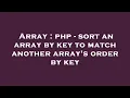 Array php - sort an array by key to match another array s order by key