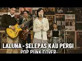 Download Lagu LALUNA - SELEPAS KAU PERGI (POP PUNK COVER)