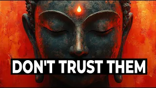 BUDDHA's Warning:The 4 People Who Will RUIN Your LIFE