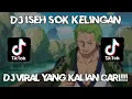 Download Lagu DJ ISEH SOK KELINGAN VIRAL TIKTOK TERBARU #remix