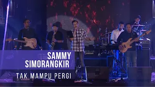sammy simorangkir tak mampu pergi
