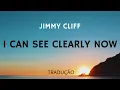 Download Lagu Jimmy Cliff - I Can See Clearly Now Tradução
