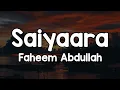 Download Lagu Saiyaara (Lyrics) - Faheem Abdullah 🎶 | Saiyara tu to badla nahi hai✨