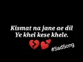 Download Lagu Kismat na jane ae dil Ye khel kese khele