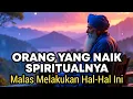 Download Lagu Orang Yang Naik Spiritualnya Mulai Malas Melakukan 10 Hal Ini✨🚀