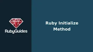How to Use The Ruby Initialize Method