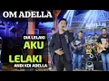 Download Lagu OM ADELLA TERBARU‼️DIA LELAKI AKU LELAKI - Andi KDI Adella - OM ADELLA KOPLO 2025