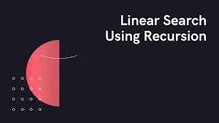 Linear Search using Recursion