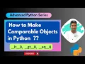 How to Make Python Objects Comparable - A Detailed Tutorial Advanced Python Series