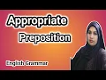 Most Important Appropriate Prepositions English Grammar