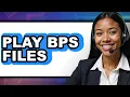 How to Play BPS Files - Full Guide