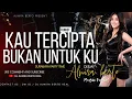 Download Lagu FUNKOT - KAU TERCIPTA BUKAN UNTUK KU NEW VERSION 2023 BY DJ ALMIRA BERTO