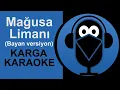 Download Lagu Mağusa Limanı  -  KARAOKE / Sözleri (Cover)