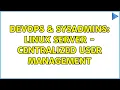 DevOps SysAdmins linux server - centralized user management 4 Solutions