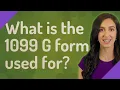 What is the 1099 G form used for